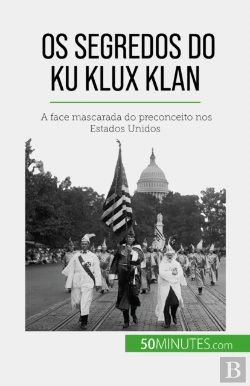 Bertrand.pt - Os Segredos Do Ku Klux Klan