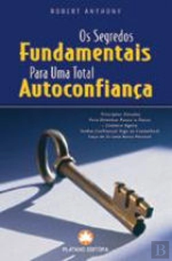 Bertrand.pt - Os Segredos Fundamentais para Uma Total Autoconfiança
