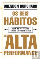 Os Seis Hábitos de Alta Performance