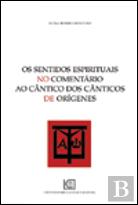 Os Sentidos Espirituais no Comentário ao Cântico dos Cânticos de Orígenes