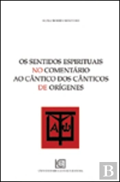 Os Sentidos Espirituais no Comentário ao Cântico dos Cânticos de Orígenes