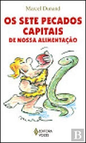 Os Sete Pecados Capitais da Nossa Alimentação