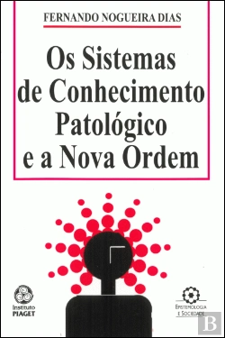 Bertrand.pt - Os Sistemas de Conhecimento Patológico e a Nova Ordem