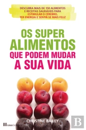 Os Super Alimentos que Podem Mudar a Sua Vida