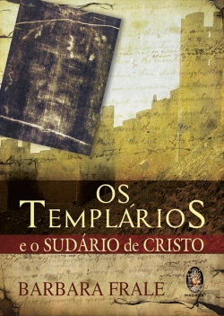 Bertrand.pt - Os Templários e o Sudário de Cristo