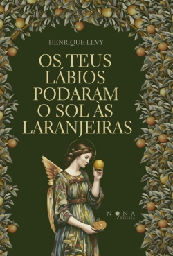 Bertrand.pt - Os Teus Lábios Podaram o Sol às Laranjeiras