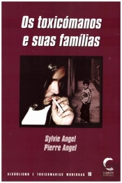 Os Toxicómanos e Suas Famílias