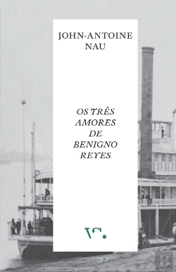 Bertrand.pt - Os Três Amores de Benigno Reyes