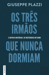Os Três Irmãos que Nunca Dormiam e Outras Histórias de Distúrbios do Sono