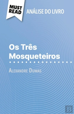 Bertrand.pt - Os Três Mosqueteiros De Alexandre Dumas (Analise Do Livro) : Analise Completa E Resumo Pormenorizado Do Trabalho