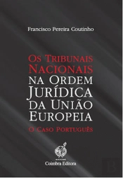 Os Tribunais Nacionais na Ordem Jurídica da União Europeia