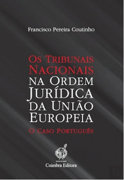 Bertrand.pt - Os Tribunais Nacionais na Ordem Jurídica da União Europeia
