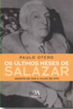 Bertrand.pt - Os Últimos Meses de Salazar