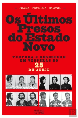 Bertrand.pt - Os Últimos Presos do Estado Novo