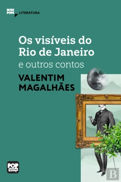 Bertrand.pt - Os Visíveis Do Rio De Janeiro E Outros Contos De Valentim Magalhães