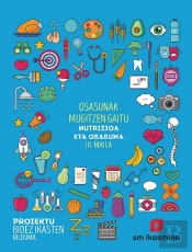 Osasunak Mugitzen Gaitu. Nutrizioa Eta Osasuna. (Maila Iii). Proiektu Bidez Ikasten