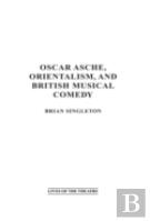 Oscar Asche, Orientalism, And British Musical Comedy