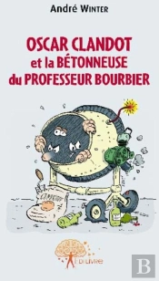 Oscar Clandot Et La Bétonneuse Du Professeur Bourbier