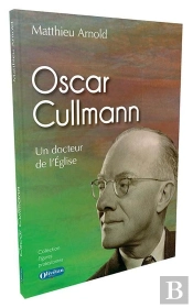 Oscar Cullmann. Un Docteur De L'Eglise