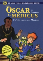 Oscar Le Médicus T.4 ; L'Ordre Secret Des Médicus