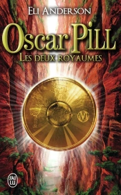 Oscar Pill Tome 2 ; Les Deux Royaumes