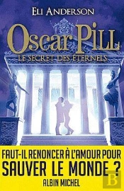 Oscar Pill Tome 3 ; Le Secret Des Éternels
