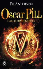 Oscar Pill Tome 4 ; L'Allie Des Ténèbres