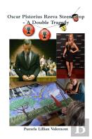 Oscar Pistorius Reeva Steenkamp - A Double Tragedy