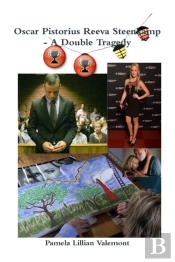 Oscar Pistorius Reeva Steenkamp - A Double Tragedy