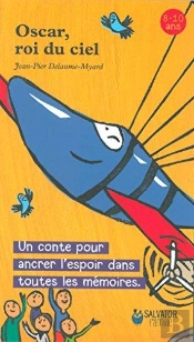 Oscar, Roi Du Ciel ; Un Conte Pour Ancrer L'Espoir Dans Toutes Les Mémoires