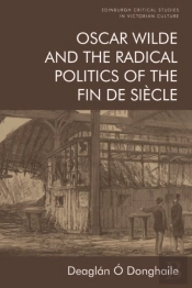 Oscar Wilde And The Radical Politics Of The Fin De Siecle