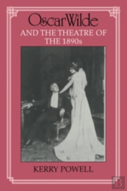 Bertrand.pt - Oscar Wilde And The Theatre Of The 1890s
