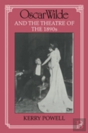 Oscar Wilde And The Theatre Of The 1890s