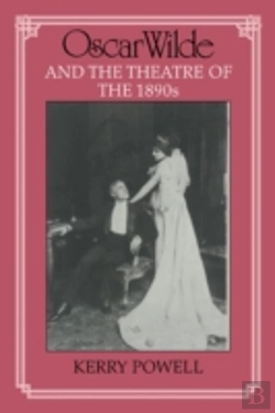 Bertrand.pt - Oscar Wilde And The Theatre Of The 1890s