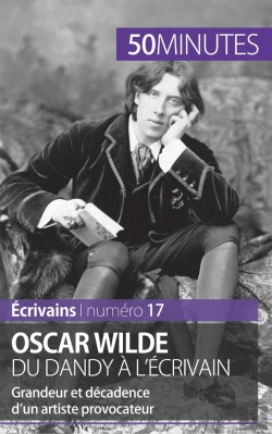 Bertrand.pt - Oscar Wilde Du Dandy À L'Écrivain : Grandeur Et Décadence D'Un Artiste Provocateur