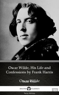 Bertrand.pt - Oscar Wilde, His Life And Confessions By Frank Harris (Illustrated)