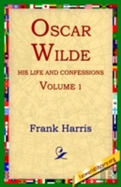 Oscar Wilde, His Life And Confessions, Volume 1