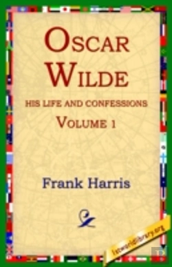 Bertrand.pt - Oscar Wilde, His Life And Confessions, Volume 1