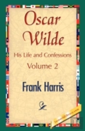 Oscar Wilde, His Life And Confessions, Volume 2