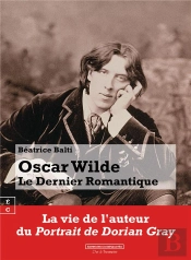 Oscar Wilde : Le Dernier Romantique