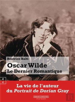 Bertrand.pt - Oscar Wilde : Le Dernier Romantique