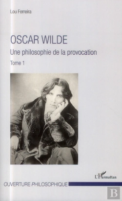 Bertrand.pt - Oscar Wilde Tome 1 ; Une Philosophie De La Provocation