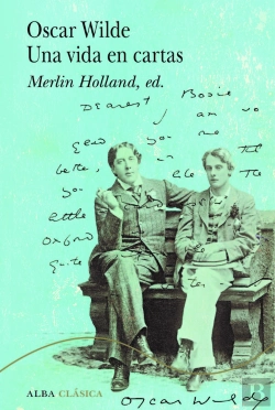 Bertrand.pt - Oscar Wilde. Una Vida En Cartas