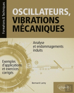 Bertrand.pt - Oscillateurs, Vibrations Mecaniques : Analyse Et Endommagement Induits ; Avec Exemples D'Application Et Exercices Corrigés