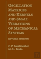 Oscillation Matrices And Kernels And Small Vibrations Of Mechanical Systems