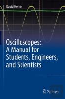 Oscilloscopes: A Manual For Students, Engineers, And Scientists