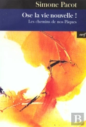 Ose La Vie Nouvelle ! Les Chemins De Nos Paques