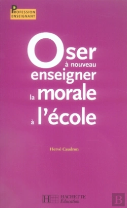 Bertrand.pt - Oser À Nouveau Enseigner La Morale À L'École