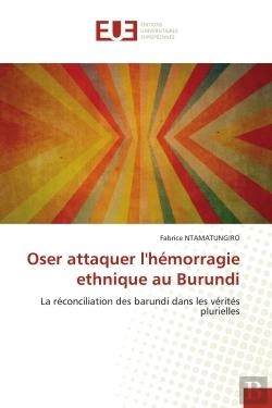 Bertrand.pt - Oser Attaquer L'Hemorragie Ethnique Au Burundi - La Reconciliation Des Barundi Dans Les Verites Plur