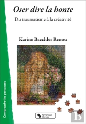 Oser Dire La Honte : Du Traumatisme À La Créativité